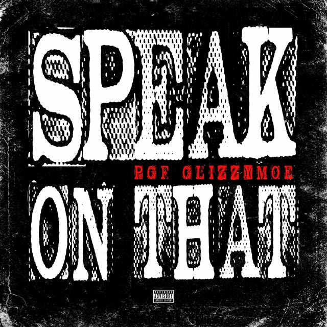 Pgf Glizzymoe - 'Speak On That' [Ringtone]
