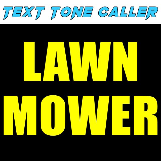Text Tone Caller - 'Lawn Mower (Text Tone)' [Ringtone]