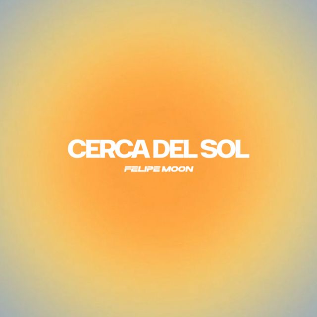Felipe Moon - 'Cerca del Sol' [Ringtone]