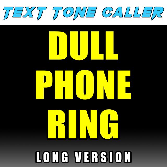 Text Tone Caller - 'Dull Phone Ring Long Version' [Ringtone]