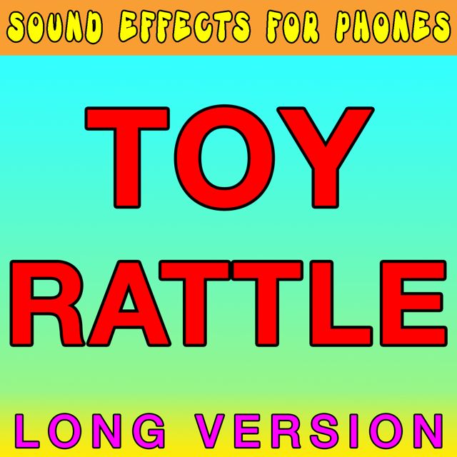 Sound Effects For Phones - 'Toy Rattle Long Version' [Ringtone]