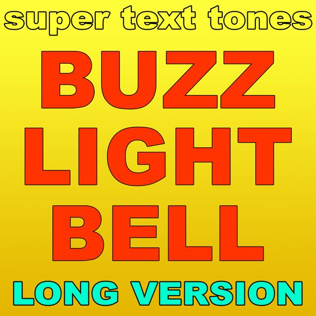 Super Text Tones - 'Buzz Light Bell (Long Version)' [Ringtone]