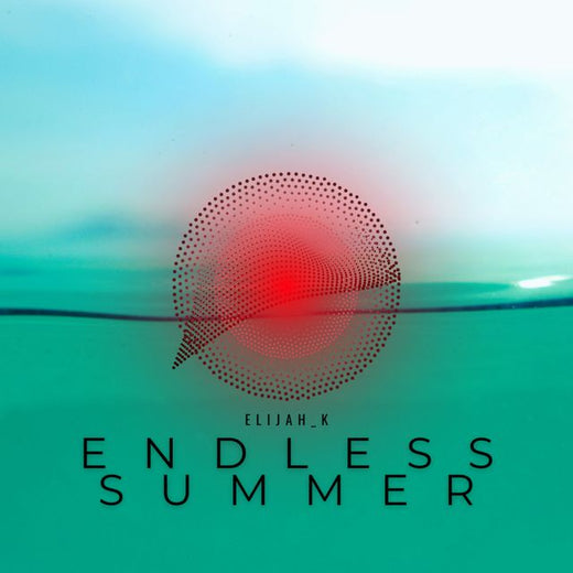 Elijah_K - 'Endless Summer' [Ringtone]