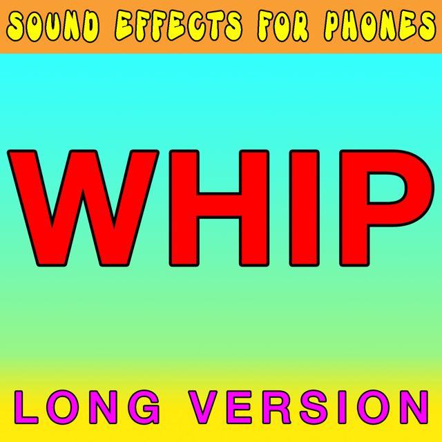 Sound Effects For Phones - 'Whip Long Version' [Ringtone]