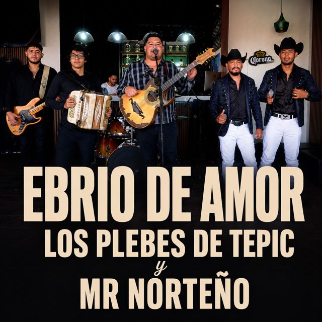 Los Plebes De Tepic - 'Ebrio De Amor (En Vivo) (feat. M.R.Norteño)' [Ringtone]
