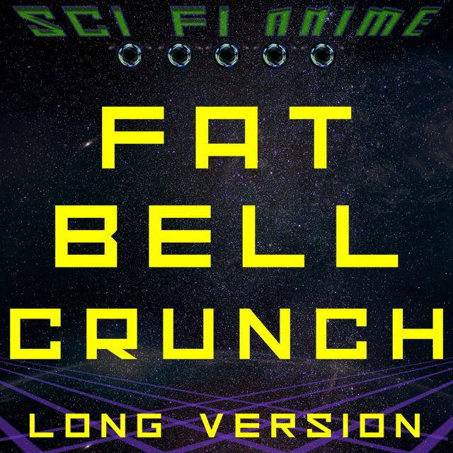 Sci Fi Anime - 'Fat Bell Crunch (Long Version)' [Ringtone]