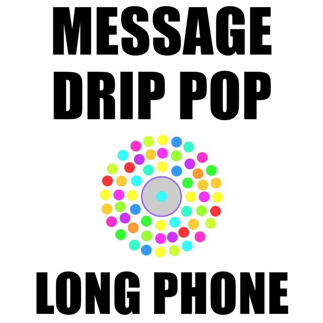 Phone Text - 'Message Drip Pop Long Phone' [Ringtone]