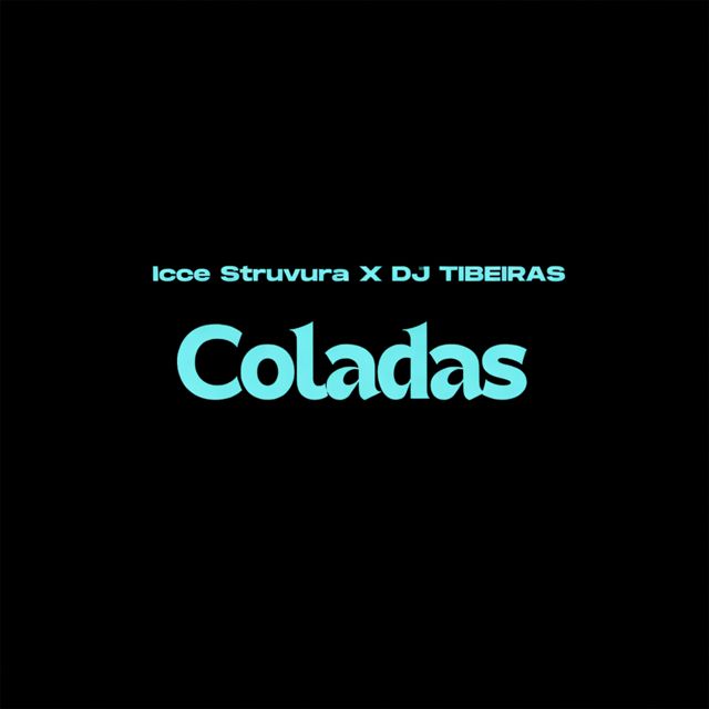Icce Struvura - 'Coladas (feat. DJ TIBEIRAS)' [Ringtone]