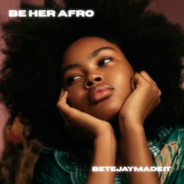 BetejayMadeIt - 'BE HER AFRO' [Ringtone]