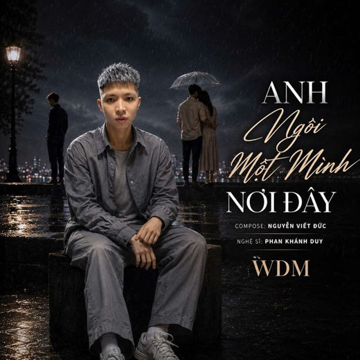 WDM - 'Anh Ngồi Một Mình Nơi Đây (feat. Phan Khánh Duy & Nguyễn Viết Đức)' [Ringtone]