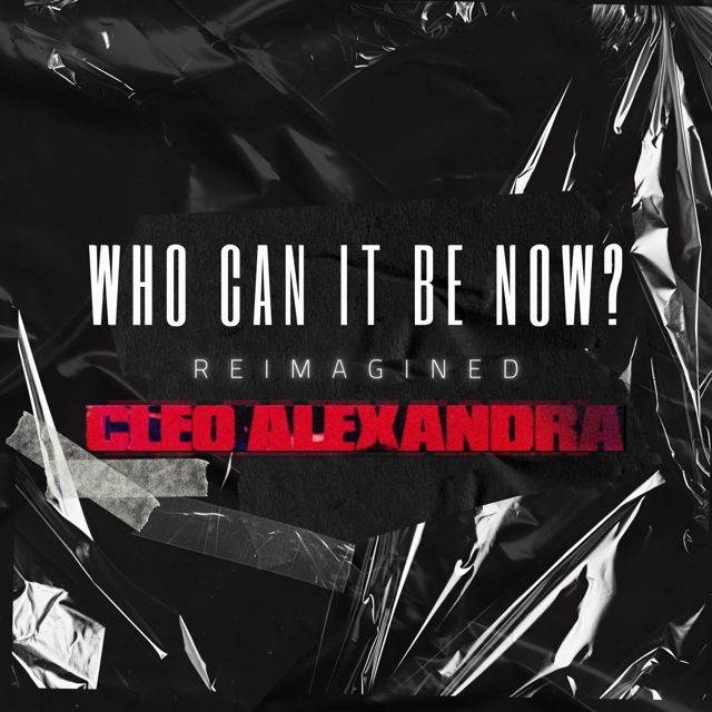 Cleo Alexandra - 'Who Can It Be Now? (Reimagined)' [Ringtone]
