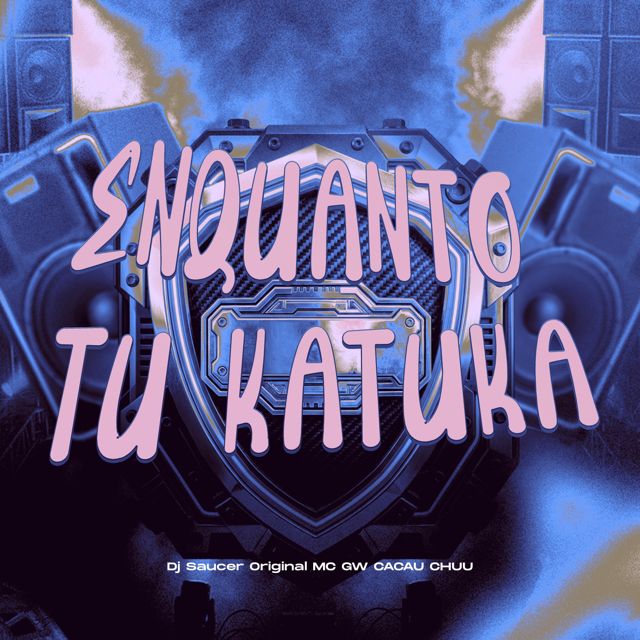 Dj Saucer Original - 'Enquanto tu Katuka (feat. Mc Gw & CACAU CHUU)' [Ringtone]