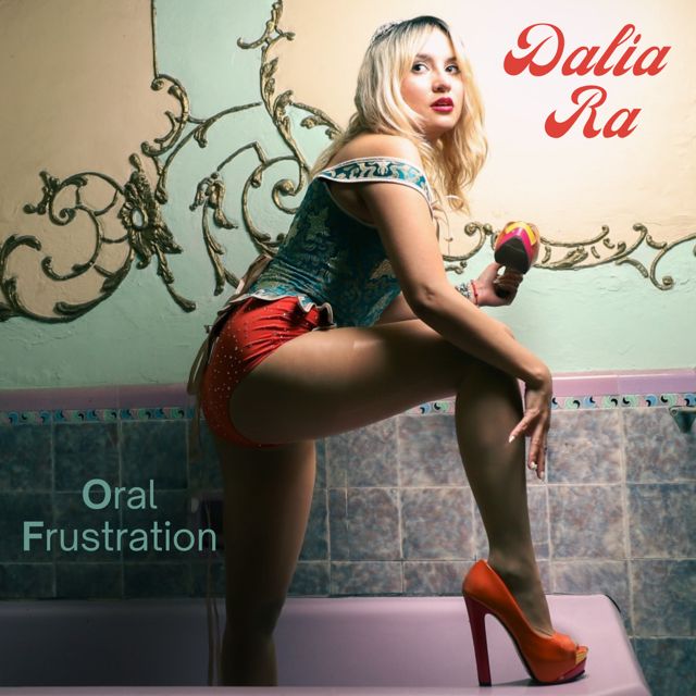 Dalia Ra - 'Oral Frustration' [Ringtone]