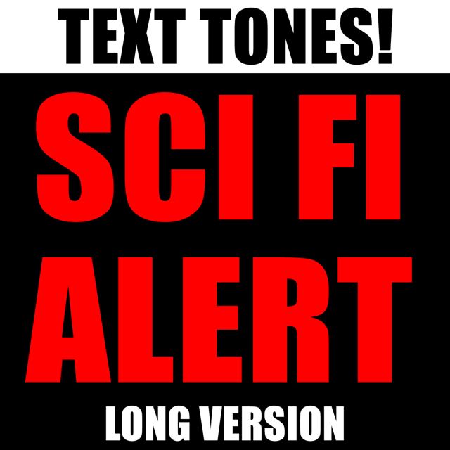 Text! Tones! - 'Sci Fi Alert Long Version (Text Tone)' [Ringtone]