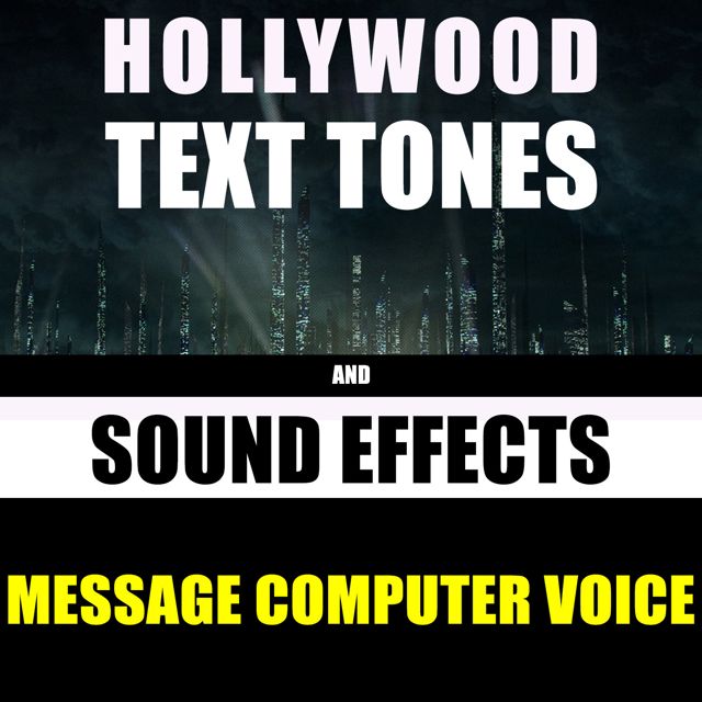 Hollywood Text Tones - 'Message Computer Voice (feat. Sound Effects)' [Ringtone]