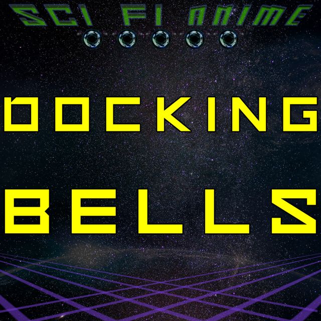 Sci Fi Anime - 'Docking Bells' [Ringtone]