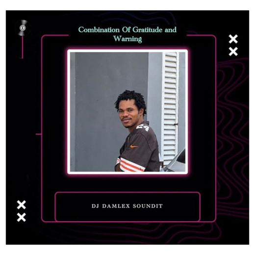 Dj Damlex Soundit - 'Combination Of Gratitude and Warning' [Ringtone]