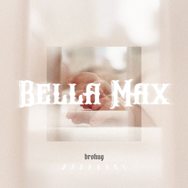 Brohug - 'Bella Max' [Ringtone]