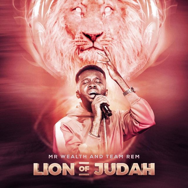 Mr Wealth - 'Lion of Judah (Live) (feat. Team Rem)' [Ringtone]