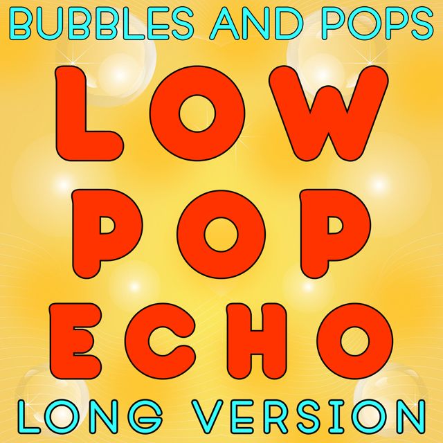 Bubbles - 'Low Pop Echo Long Version (feat. Pops)' [Ringtone]