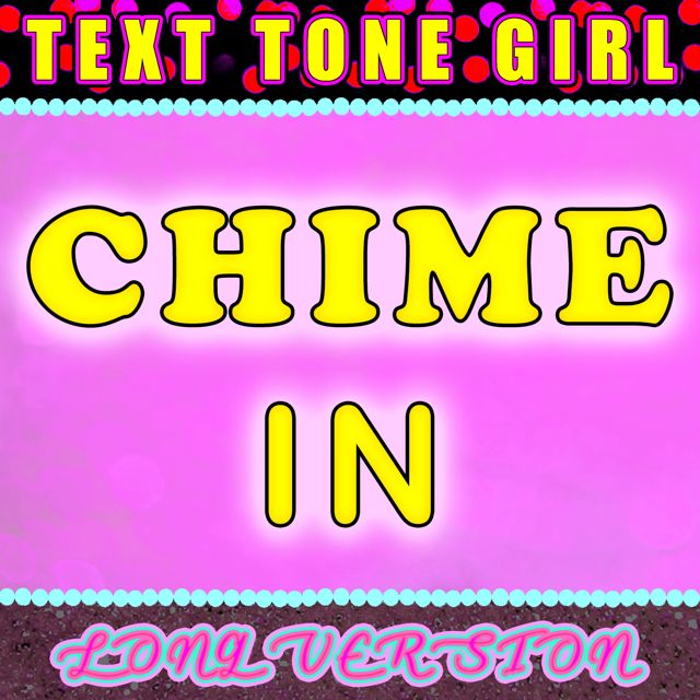 Text Tone Girl - 'Chime In Long Version' [Ringtone]