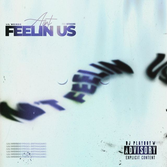 Lil Weirdo - 'Ain't Feelin Us' [Ringtone]