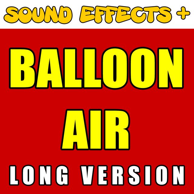 Sound Effects + - 'Balloon Air Long Version' [Ringtone]