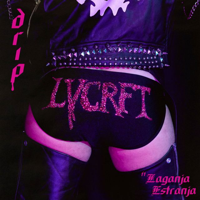 Lvcrft - 'Drip (feat. Laganja Estranja)' [Ringtone]