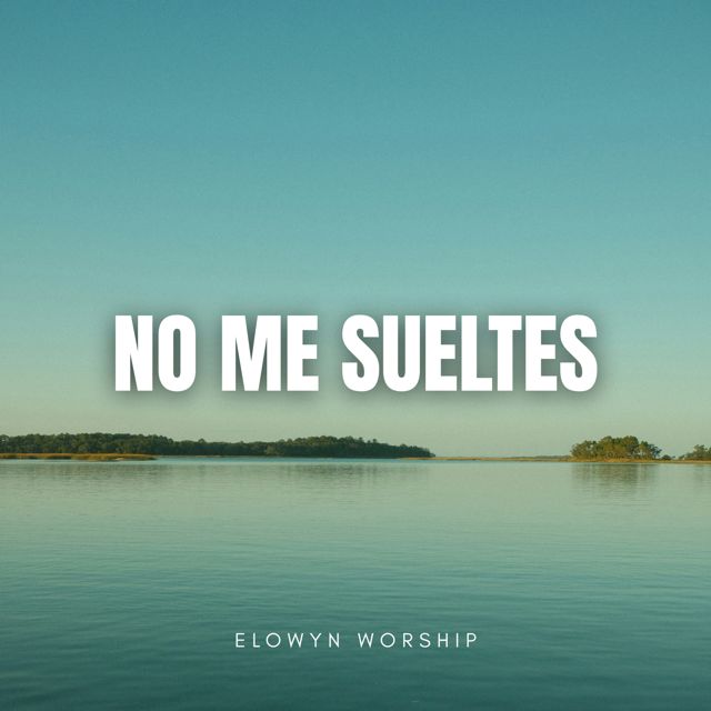 Elowyn Worship - 'No Me Sueltes' [Ringtone]