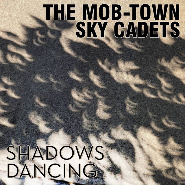 The Mob-Town Sky Cadets - 'Shadows Dancing' [Ringtone]