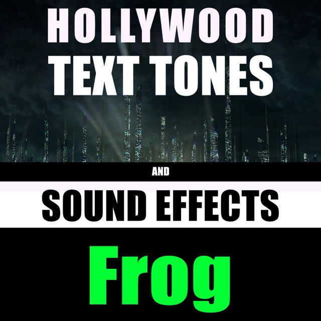 Hollywood Text Tones - 'Frog (feat. Sound Effects)' [Ringtone]