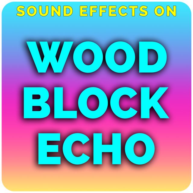 Sound Effects On - 'Wood Block Echo (feat. ASMR Wizard)' [Ringtone]