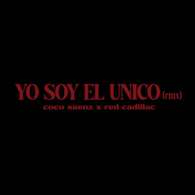 Coco Saenz - 'Yo soy el único (Remix) (feat. red cadillac)' [Ringtone]
