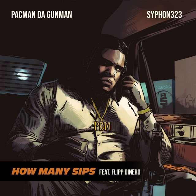 Pacman Da Gunman - 'How Many Sips (feat. Syphon323, Flipp Dinero)' [Ringtone]