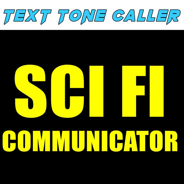 Text Tone Caller - 'Sci Fi Communicator (Text Tone)' [Ringtone]