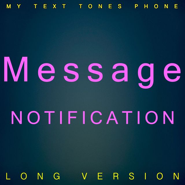 My Text Tones Phone - 'Message Notification Long Version' [Ringtone]