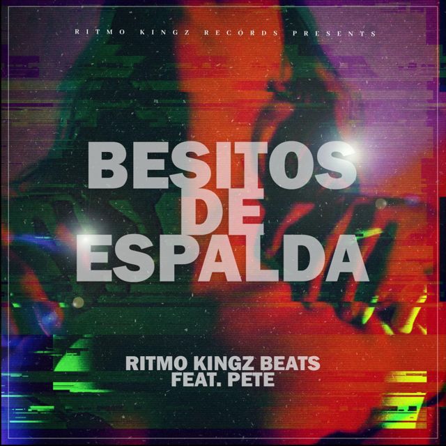 Ritmo Kingz Beats - 'Besitos De Espalda (feat. Pete)' [Ringtone]