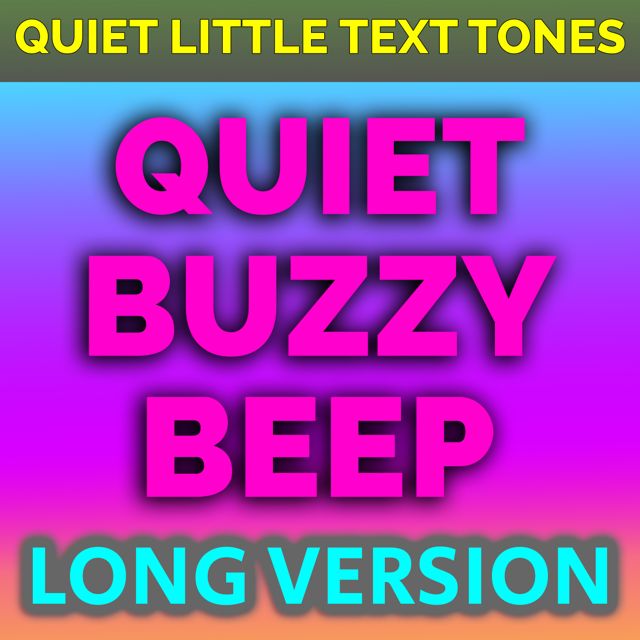 Quiet Little Text Tones - 'Quiet Buzzy Beep Long Version' [Ringtone]