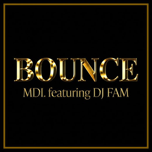 MDI. - 'BOUNCE (feat. DJ FAM')' [Ringtone]
