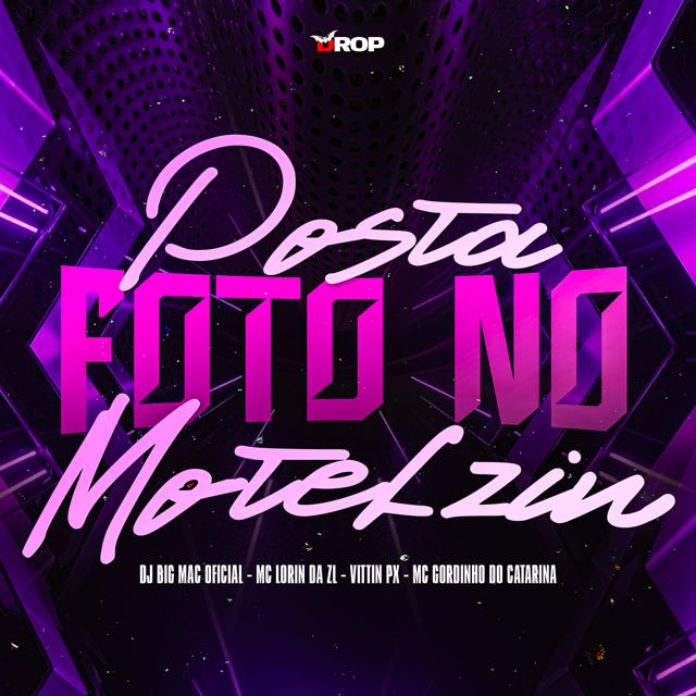 DJ BIG MAC OFICIAL - 'Posta Foto no Motelzin (feat. MC LORIN DA ZL & Vittin Px & Mc Gordinho do Catarina)' [Ringtone]