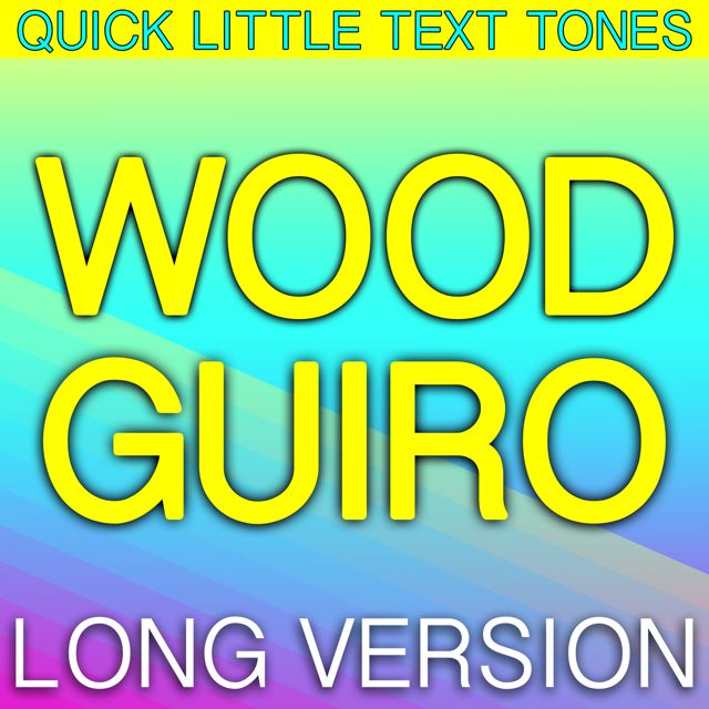 Quick Little Text Tones - 'Wood Guiro Long Version' [Ringtone]