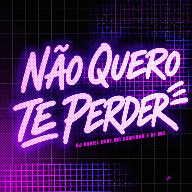 DJ DANIEL BEAT - 'Não Quero Te Perder (feat. MC GuMenor & DF MC)' [Ringtone]