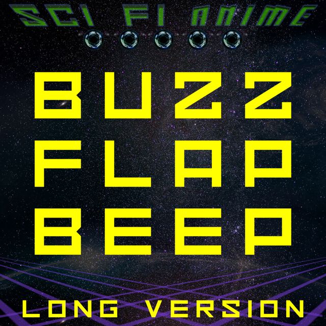 Sci Fi Anime - 'Buzz Flap Beep Long Version' [Ringtone]