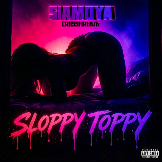 Siamoya - 'Sloppy Toppy (feat. Crossfire876)' [Ringtone]