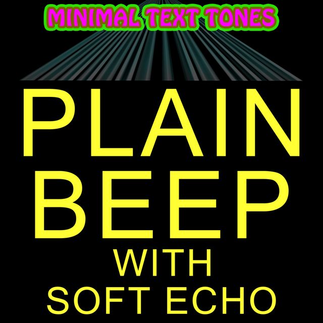 Minimal Text Tones - 'Plain Beep with Soft Echo' [Ringtone]