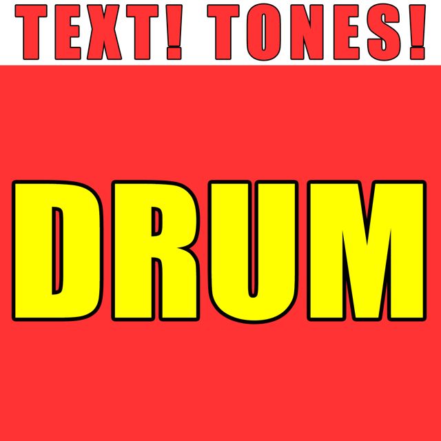 Text! Tones! - 'Drum (Text Tone)' [Ringtone]