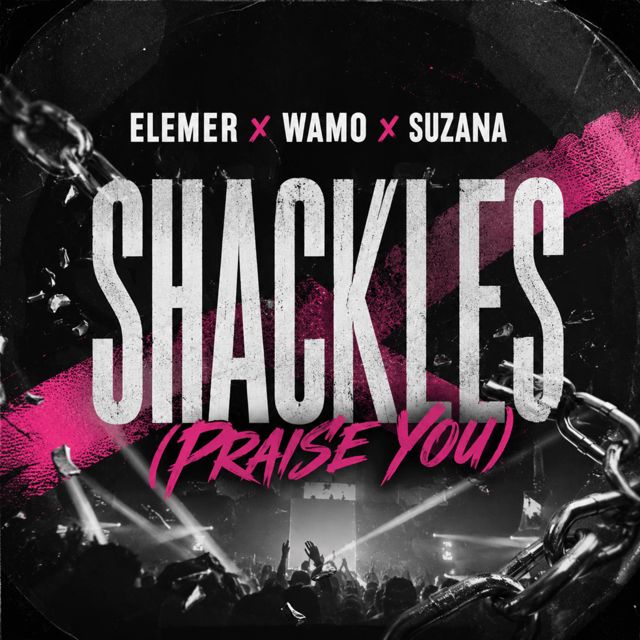 Elemer - 'Shackles (Praise you) (feat. WAMO & SUZANA)' [Ringtone]