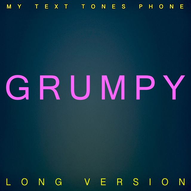 My Text Tones Phone - 'Grumpy (Long Version)' [Ringtone]