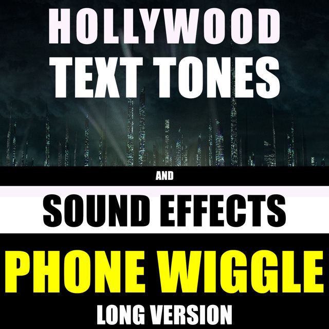 Hollywood Text Tones - 'Phone Wiggle Long Version (feat. Sound Effects)' [Ringtone]