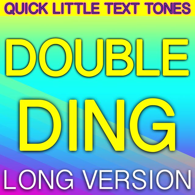 Quick Little Text Tones - 'Double Ding Long Version' [Ringtone]
